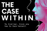 Inside The Gripping Mystery Podcast THE CASE WITHIN With Jonathan Robbins, Jillian Clare and…
