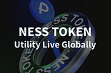 NESS TOKEN UTILITY LIVE GLOBALLY