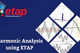 Harmonic Analysis using ETAP