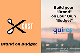 BRANDING ON BUDGET: DO MORE WITH LESS