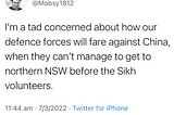Tweet that says “I’m a tad concerned about how our defence forces will fare against China, when they can’t manage to get to northern NSW before the Sikh volunteers