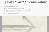 5 ways to quit procrastinating on that thing you keep saying you want to do