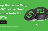 Top Reasons Why BSC Is the Best Blockchain for NFTs