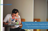 Regular Decision Deadlines For Top Universities In 2023–24