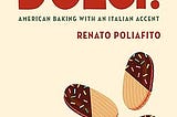 Book Review: Dolci! American Baking with an Italian Accent by Renato Poliafito
