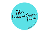 What is an Executive Fan?