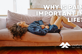 LivaFortis looks at some of the reasons why pain is actually important in life and how it can help to keep us safe.