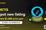 METIS Listing and Trading Event on WEEX Exchange!