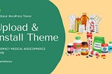 Medilazar Tutorial: How to Install & Upload WordPress Theme to website — Create a Pharmacy Website…