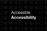 Accessible Accessibility