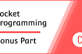 Socket Programming in C — Bonus
