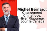 Michel Bernard: Changement Climatique, Hiver Rigoureux pour le Canada