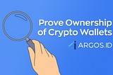 Prove Crypto Wallet Ownership with ARGOS ID