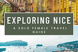 Exploring Nice: A Solo Female Travel Guide