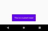 Creating Custom Toast in Android 🌈