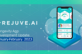 January-February 2023 Longevity App Development Update