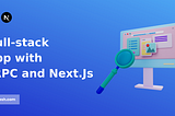 Let’s Build a Full-Stack App with tRPC and Next.js App Router