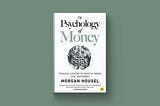 The Psychology of Money by Morgan Housel — My Key Takeaways