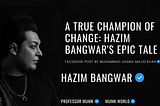 A True Champion of Change: Hazim Bangwar’s Epic Tale by Muhammad Usama Majid Khan