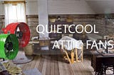 Stay Cool With The Whole House Attic Fan