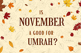 Is November good for Umrah?