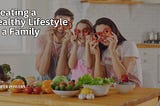 Creating a Healthy Lifestyle as a Family | Jennifer Powers