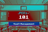 Guide to Vault Management on JPEG’d