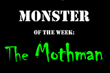 Monster of the Week: The Mothman