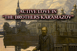 Active Love in “The Brothers Karamazov”