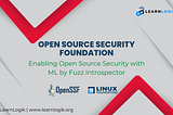 OpenSSF: Enabling Open Source Security with ML by Fuzz Introspector