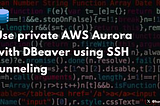 Use private AWS Aurora with DBeaver using SSH tunneling