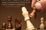 Royal Chess Mall: Make Your Moves In Style With Our Luxurious Chess Sets