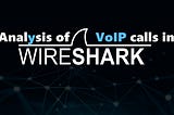 Analysis of VoIP calls in Wireshark.