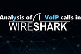 Analysis of VoIP calls in Wireshark.