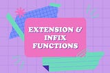 Kotlin | Extension & Infix Functions