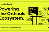 The OrdinalsBot API is Powering the Ordinals Ecosystem