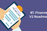 BT.Finance V2 Roadmap