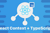 React Context + TypeScript — The Easy Way