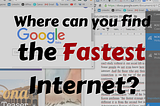 Where is the fastest internet?