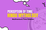 Perception of Time, according to Hindu Mythology