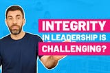 The Challenges of Maintaining Integrity in Leadership