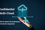 Leveraging enclaive’s Confidential Multi-Cloud of Choice