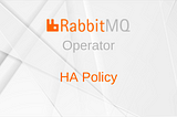 RabbitMQ Messaging Topology Operator with HA Policy