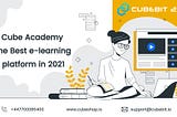 Cube Academy — The Best e-learning platform in 2021