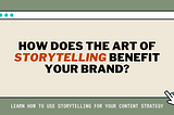 How Does the Art of Storytelling Benefit Your Business in 2021?
