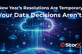 New Year’s Resolutions Are Temporary. Your Data Decisions Aren’t.