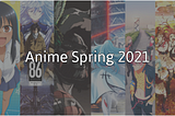 Anime Spring 2021: First Impressions