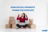 How Digital payments power the startups