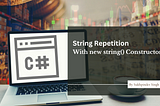 String Repetition in C# with the new string() Constructor