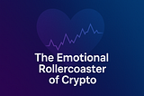 🌀 The Emotional Rollercoaster of Crypto: How to Stay Grounded